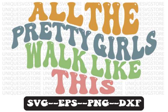 All the Pretty Girls Walk Like This Svg Review