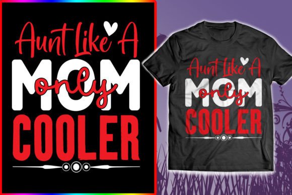 Aunt Like a Mom Only Cooler: A Typography Design Worth Stitching