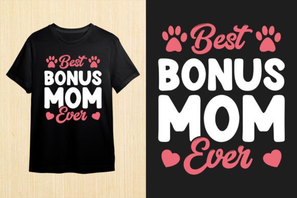 Best Bonus Mom Ever. Mom T Shirt Design Review