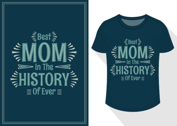 Best Mom in the History of Ever T-Shirt