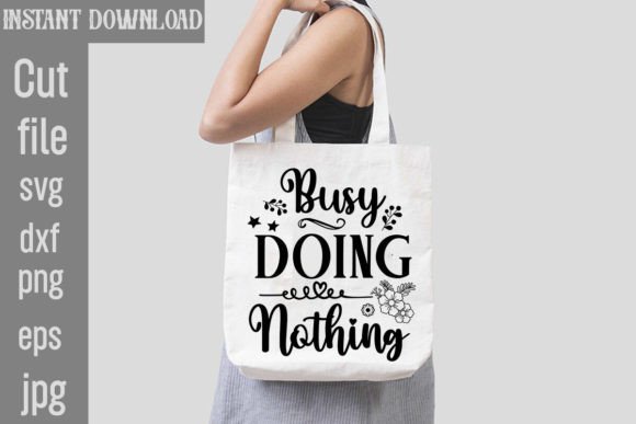 Busy Doing Nothing SVG Cut File: A Designer’s Review