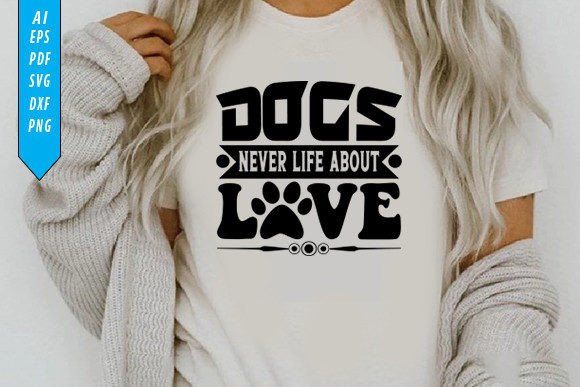 Dogs Never Life About Love T-Shirt Review