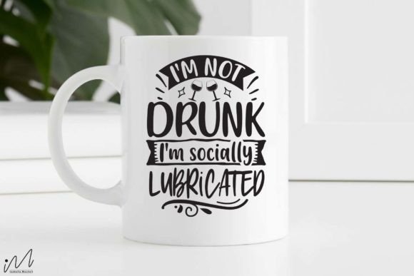 I’m Not Drunk I’m Socially Lubricated SVG Review
