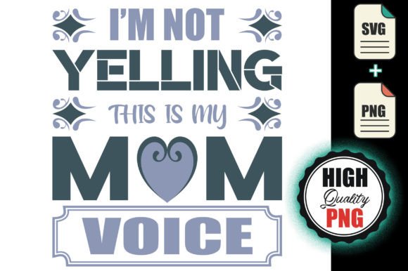 I’m Not Yelling, This Is My Mom Voice