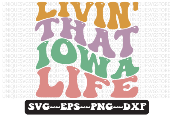 Livin That Iowa Life Wavy Retro SVG Review